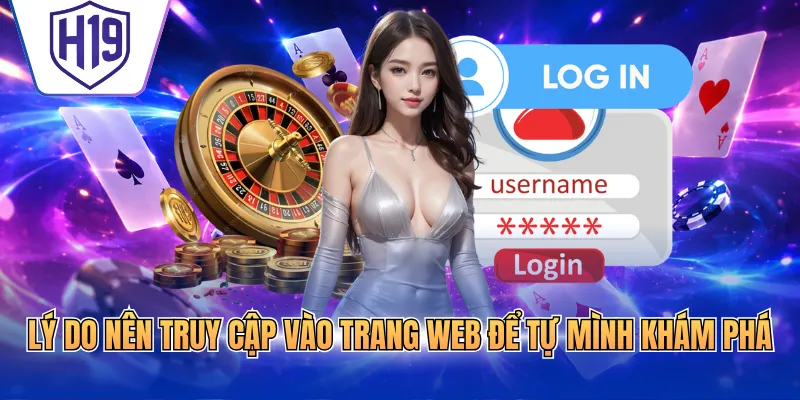 Lý do nên truy cập vào trang web để tự mình khám phá